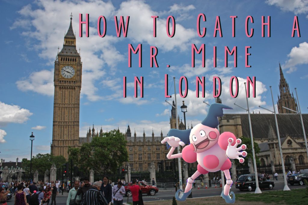 Title card for How to Catch a Mr. Mime in London in Pokemon Go. Shows Mr.Mime with Big Ben