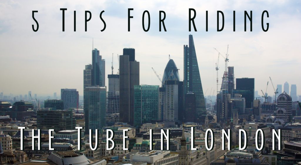 Title card showing the London Skyline and the words: five tips for riding the tube in London