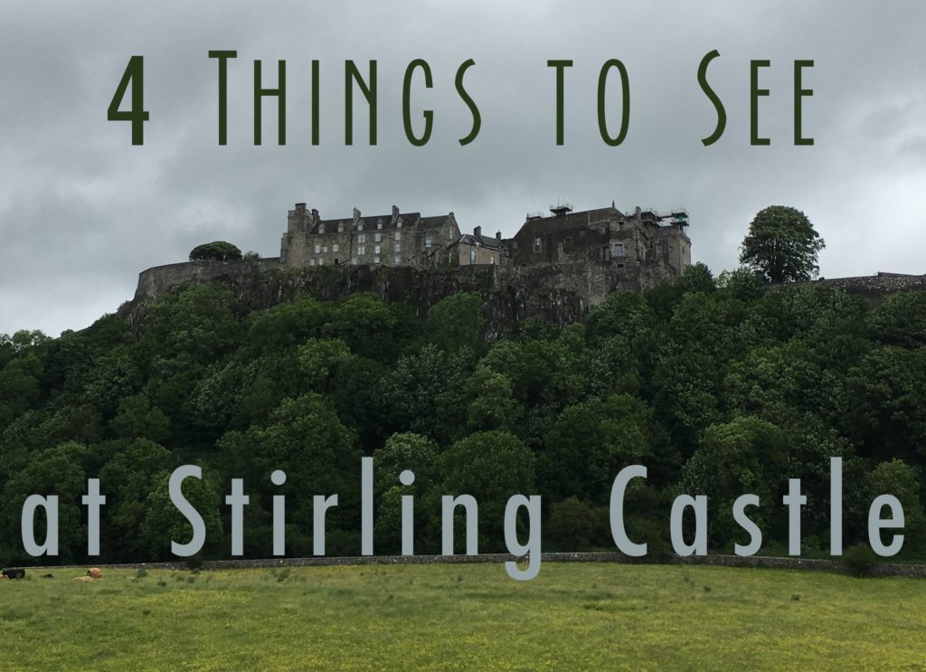 Title card showing full view of Stirling Castle with words 4 things to see at Stirling Castle