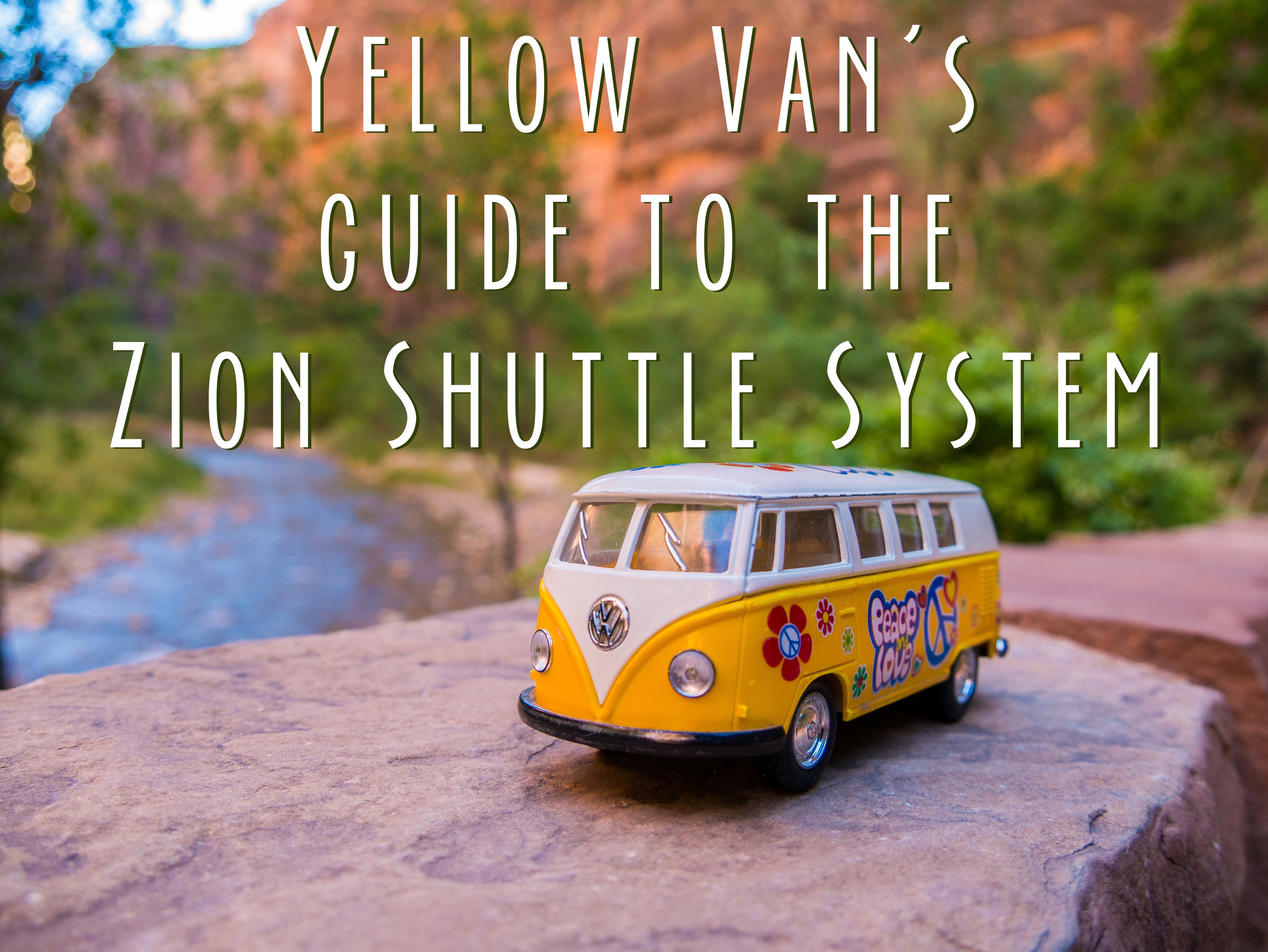 Title card showing the yellow van by a river and the text: Yellow Van's Guide to the Zion Shuttle System