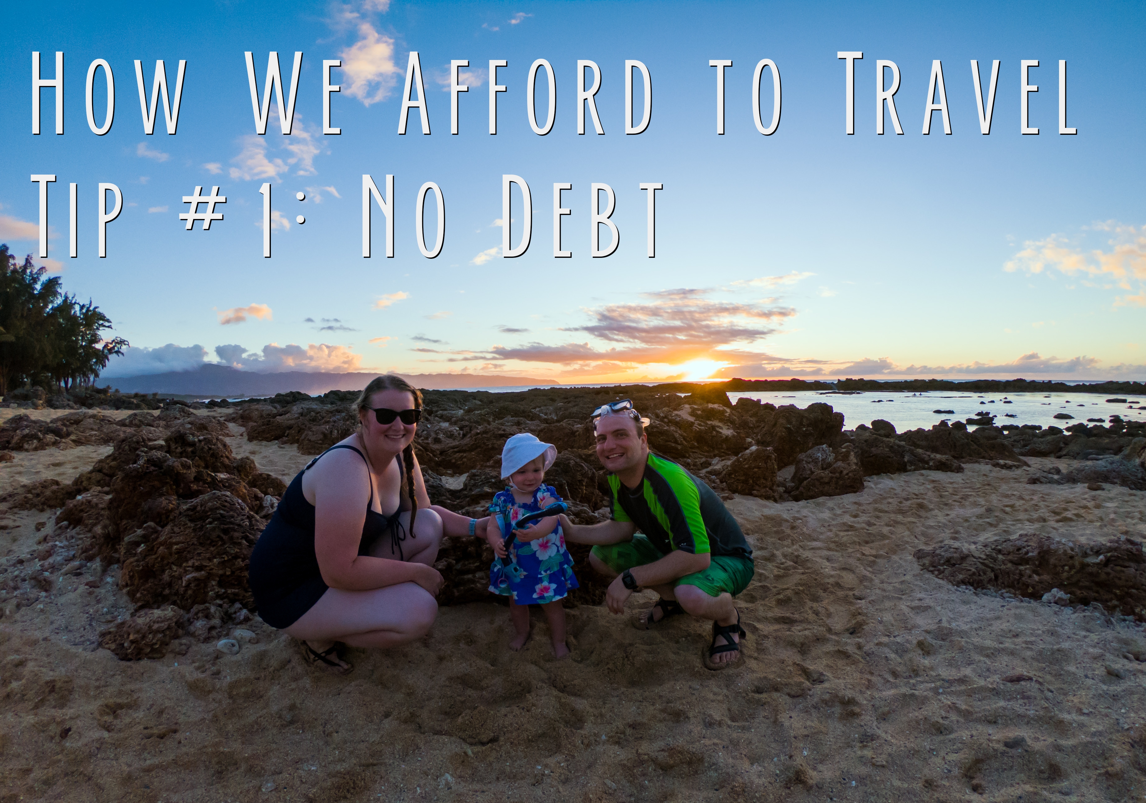 Picture of the Yellow Van Family on a beach with title text How We Afford to Travel. Tip #1 No Debt
