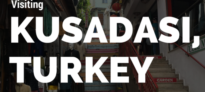 Visiting Kusadasi, Turkey