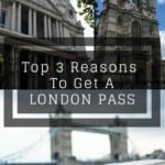 Top 3 Reasons to Get a London Pass