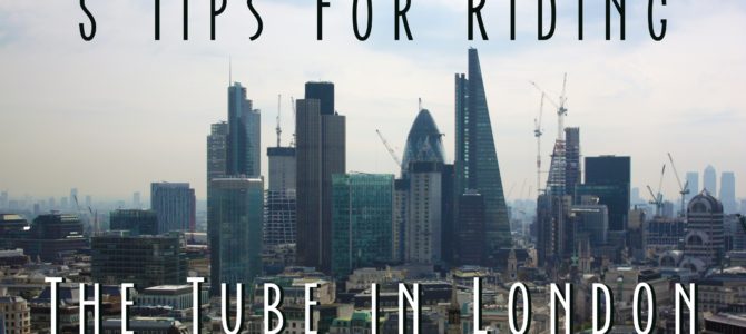 5 Tips for Tourists Riding the Tube/London Underground