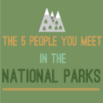 The 5 People You Meet in the National Parks [Infographic]