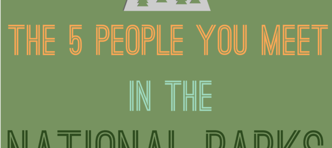 The 5 People You Meet in the National Parks [Infographic]