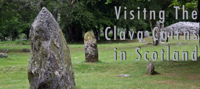 Visiting the Clava Cairns in Scotland