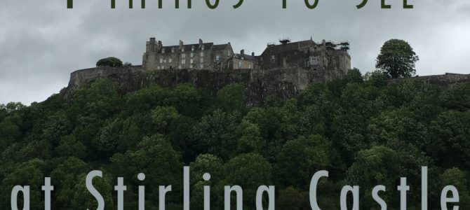4 Things to See at Stirling Castle in Scotland