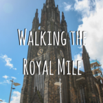 Visiting the Royal Mile in Edinburgh, Scotland