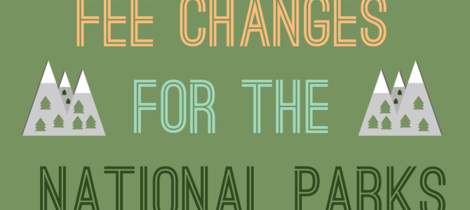 What the National Park Fee Changes Mean for You [Infographic]