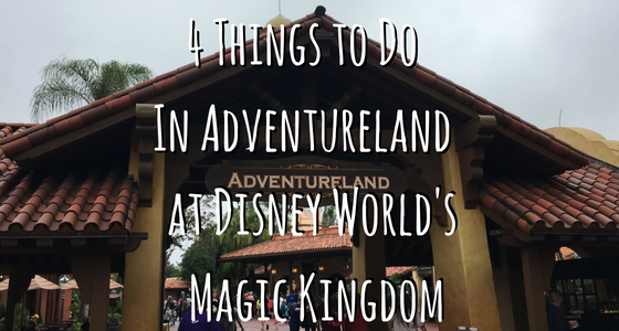 4 Things to Do in Adventureland at Disney World