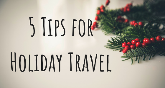 5 Tips for Traveling During the Holidays