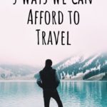 How Do You Afford to Travel? Our Number One Question