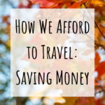 How We Afford to Travel: Saving Money