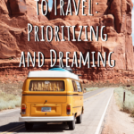 How We Afford to Travel: Prioritizing and Dreaming