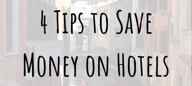 4 Tips For Saving Money on Hotels