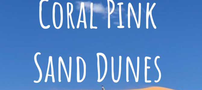 Visiting Coral Pink Sand Dunes State Park