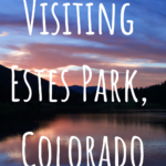 Visiting Estes Park, Colorado