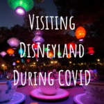 Visiting Disneyland During COVID
